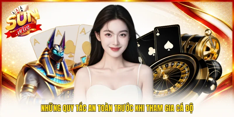 Những quy tắc an toàn trước khi tham gia cá độ
